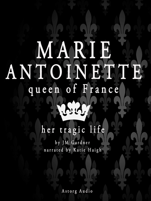 Title details for Marie-Antoinette, Queen of France by Various - Available